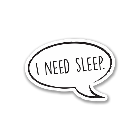 I need sleep Sticker